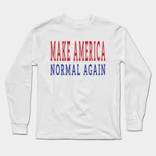 Make America Normal Again Long Sleeve T-Shirt